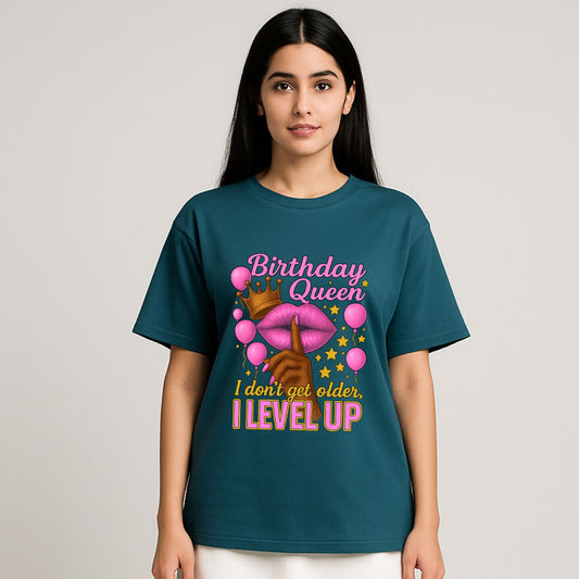 Birthday Queen - I Don't Get Older, I Level Up | Oversized T-Shirt - T Bhai