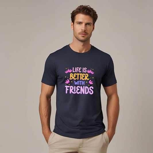 Life is better with Friends T-Shirt - T Bhai