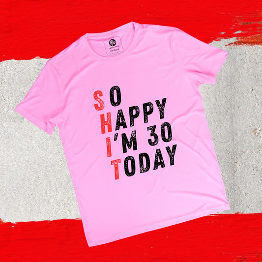 So Happy I'M 30 Today | Customized Milestone Birthday's - T Bhai