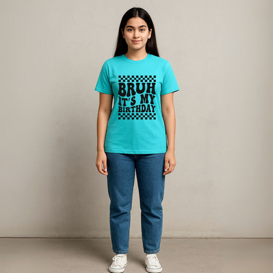 BRUH ! It's My Birthday | Birthday Gift T-Shirt - T Bhai