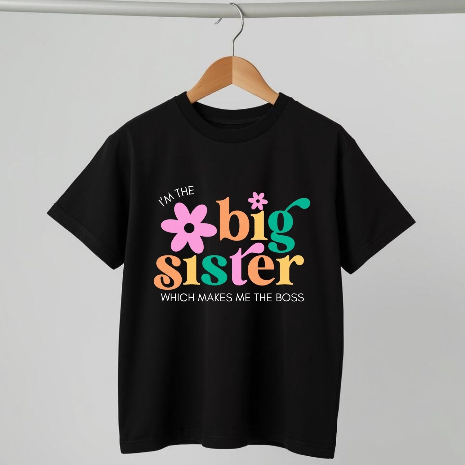 I'm the Big Sister Which Makes Me the Boss | Sibling T-Shirt – T Bhai