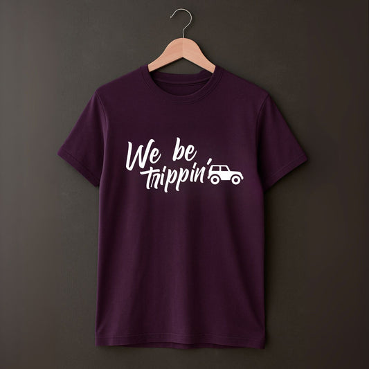 We be Trippin Vacation T-Shirts