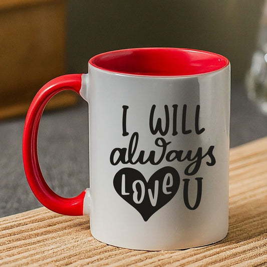 I'll Always Love You Red Coffee Mug | Valentines Day Gift - T Bhai