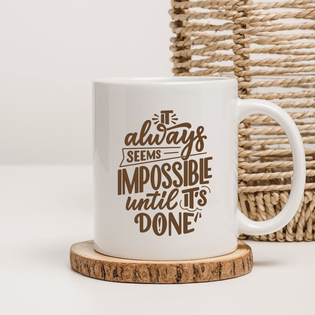 It Always Seems Impossible Until Its Done Gifting Coffee Mug - T Bhai