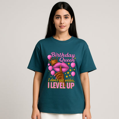 Birthday Queen - I Don't Get Older, I Level Up | Oversized T-Shirt - T Bhai