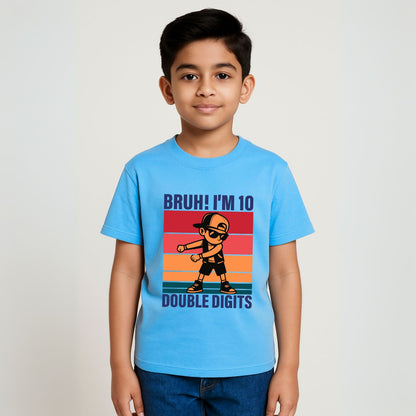 BRUH I'm 10 Double Digits | 10th Birthday T-Shirt - T Bhai