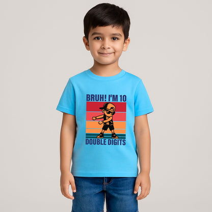 BRUH I'm 10 Double Digits | 10th Birthday T-Shirt - T Bhai