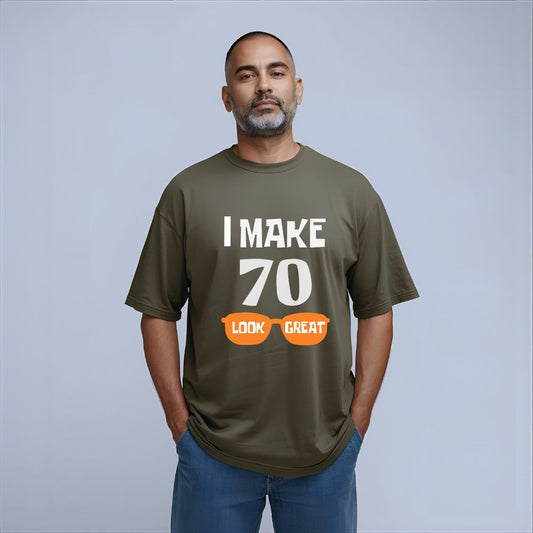 I Make 70 Look Good | Customized Oversized T-Shirts for Milestone Birthday Celebrations - T Bhai