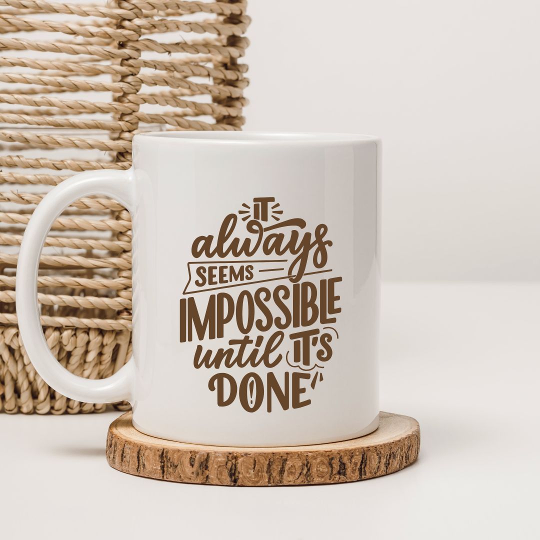 It Always Seems Impossible Until Its Done Gifting Coffee Mug - T Bhai
