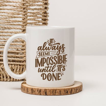 It Always Seems Impossible Until Its Done Gifting Coffee Mug - T Bhai