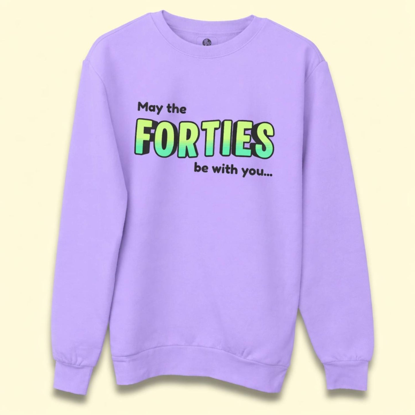 May the Forties Be With You Sweatshirt (Customizable Birthday Edition)