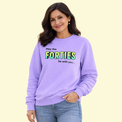 May the Forties Be With You Sweatshirt (Customizable Birthday Edition)