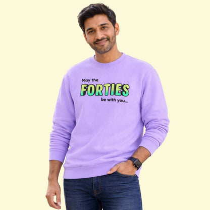 May the Forties Be With You Sweatshirt (Customizable Birthday Edition)