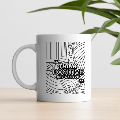Think Positive Be Positive - White Coffee Mug - T Bhai