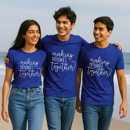 Making Memories Together Family & Group T-Shirts