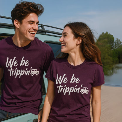 We be Trippin Vacation T-Shirts