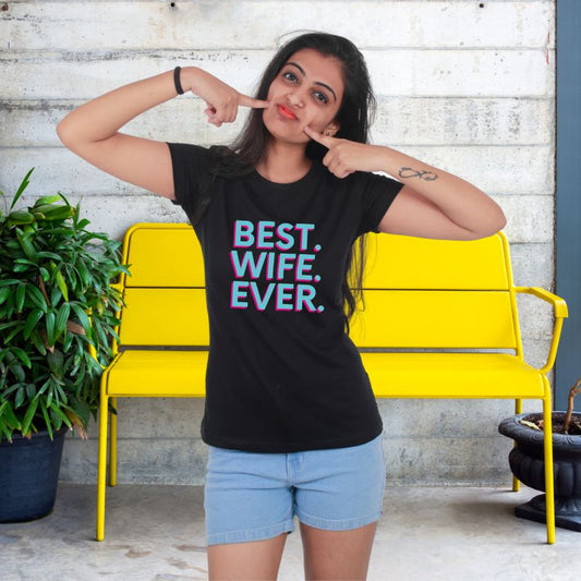 Best Wife Ever T-Shirt for Women - T Bhai