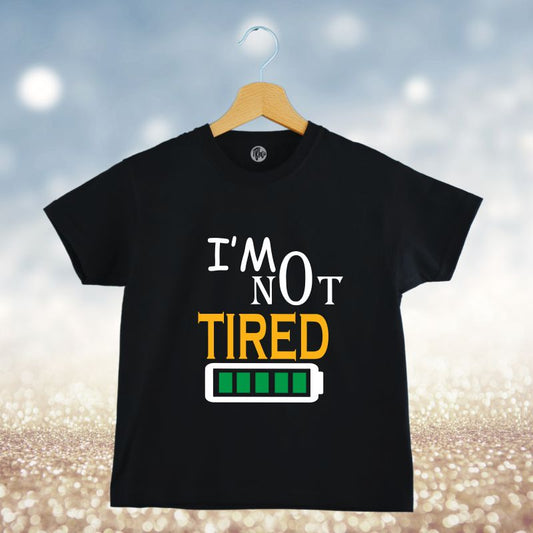 I am Not Tired Kids T-Shirt - T Bhai